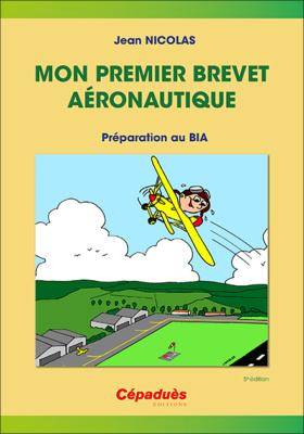 Mon premier brevet aéronautique - préparer le BIA 5e édition