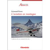 L'aviation en montagne. L'alpinisme aérien aux commandes d'un avion...