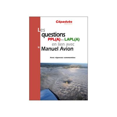 Les questions PPL(A) ou LAPL(A) en lien avec le Manuel du pilote Avion - conforme AESA QCM Avion
