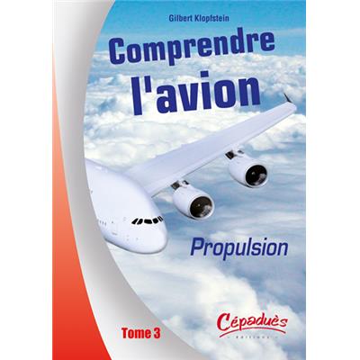 Propulsion - Comprendre l'Avion Tome III