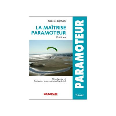 La maîtrise du paramoteur 7e édition