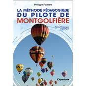 La Méthode pédagogique du pilote de montgolfière. Manuel théorique et pratique