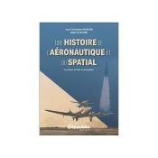 Une histoire de l’aéronautique et du spatial. Les acteurs, les faits, les innovations