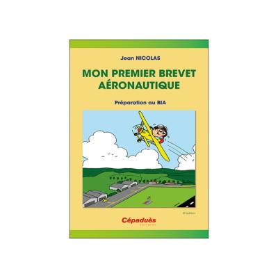 Mon premier brevet aéronautique - préparer le BIA 5e édition