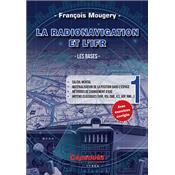 La Radionavigation et l'IFR. Les Bases - Tome 1