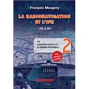 La Radionavigation et l'IFR. L'IFR, le GPS - Tome 2